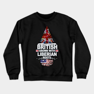 British Grown With Liberian Roots - Gift for Liberian With Roots From Liberia Crewneck Sweatshirt